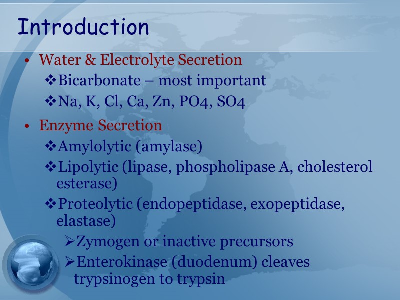 Introduction Water & Electrolyte Secretion Bicarbonate – most important Na, K, Cl, Ca, Zn,